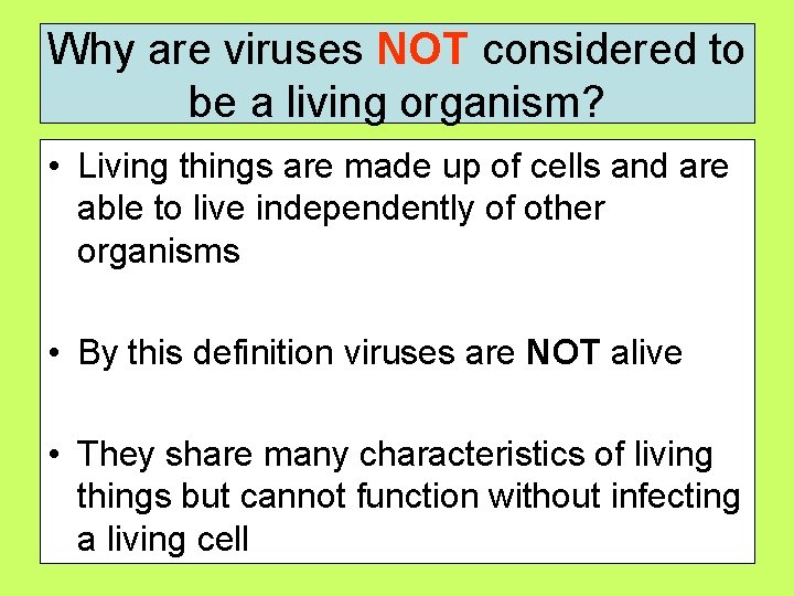 Why are viruses NOT considered to be a living organism? • Living things are