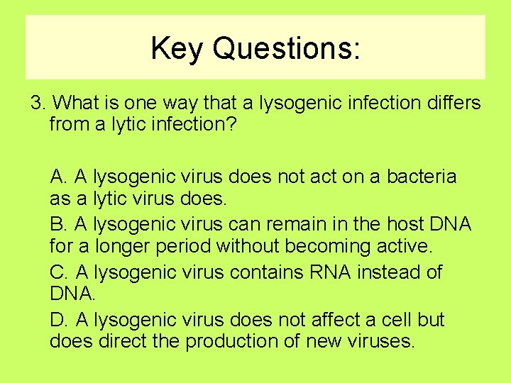 Key Questions: 3. What is one way that a lysogenic infection differs from a