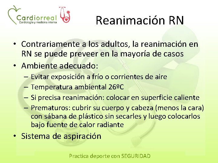 Reanimación RN • Contrariamente a los adultos, la reanimación en RN se puede preveer