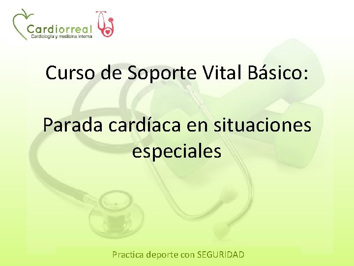 Curso de Soporte Vital Básico: Parada cardíaca en situaciones especiales Practica deporte con SEGURIDAD