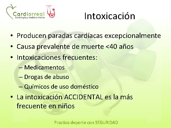 Intoxicación • Producen paradas cardíacas excepcionalmente • Causa prevalente de muerte <40 años •