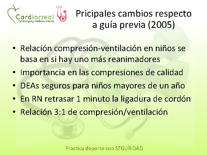 Pricipales cambios respecto a guía previa (2005) • Relación compresión-ventilación en niños se basa