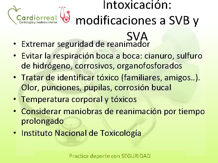 Intoxicación: modificaciones a SVB y SVA Extremar seguridad de reanimador • • Evitar la