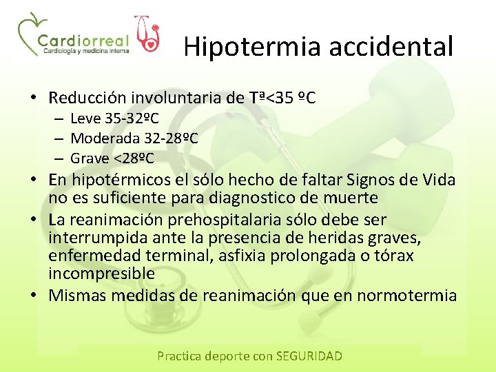 Hipotermia accidental • Reducción involuntaria de Tª<35 ºC – Leve 35 -32ºC – Moderada