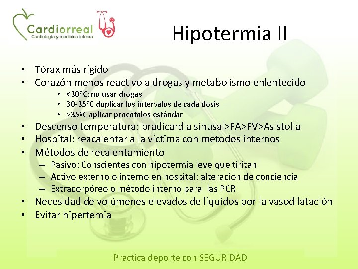 Hipotermia II • Tórax más rígido • Corazón menos reactivo a drogas y metabolismo