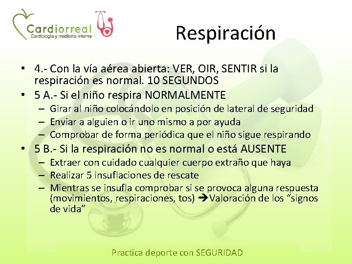 Respiración • 4. - Con la vía aérea abierta: VER, OIR, SENTIR si la