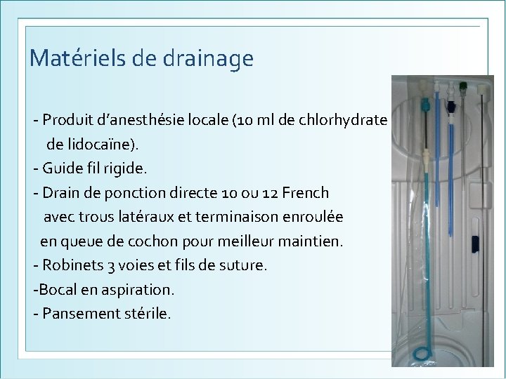 Matériels de drainage - Produit d’anesthésie locale (10 ml de chlorhydrate de lidocaïne). -