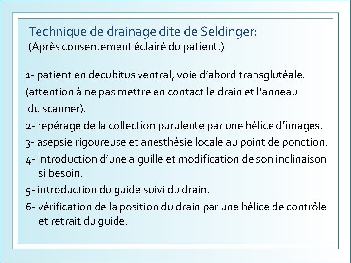 Technique de drainage dite de Seldinger: (Après consentement éclairé du patient. ) 1 -