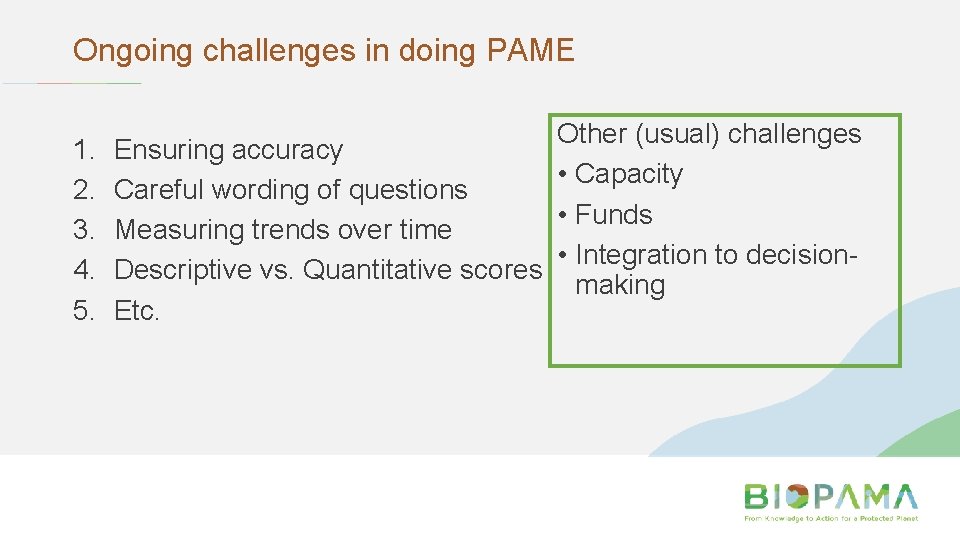 Ongoing challenges in doing PAME 1. 2. 3. 4. 5. Other (usual) challenges Ensuring