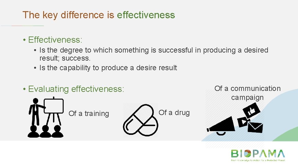 The key difference is effectiveness • Effectiveness: • Is the degree to which something