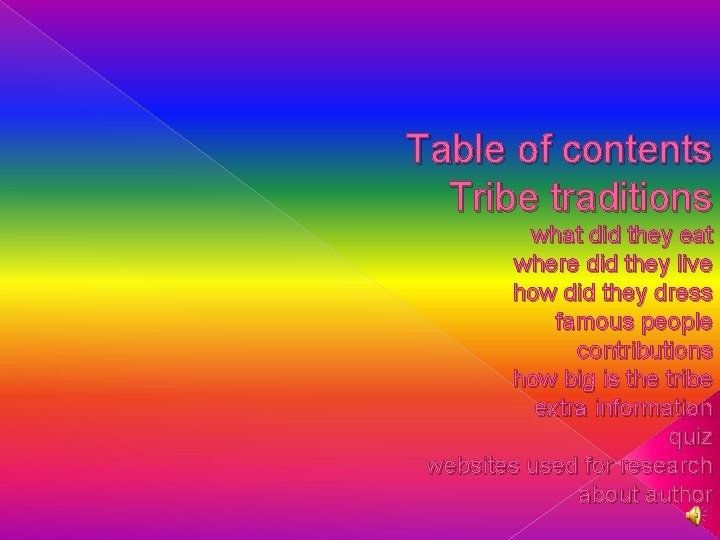 Table of contents Tribe traditions what did they eat where did they live how