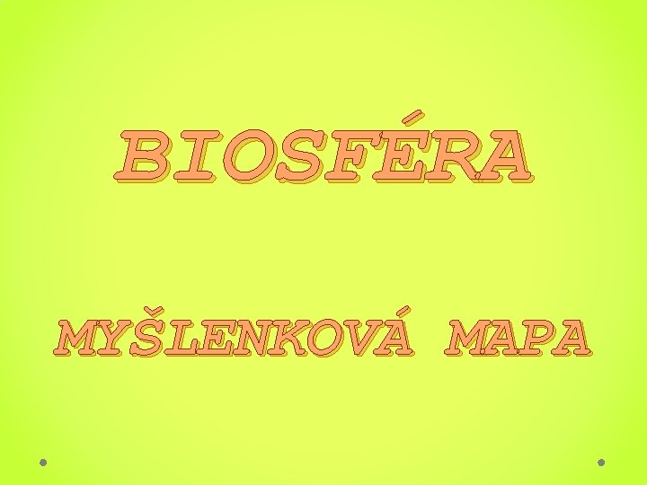 BIOSFÉRA MYŠLENKOVÁ MAPA 