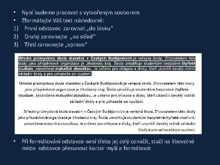  • • 1) 2) 3) Nyní budeme pracovat s vytvořeným souborem Zformátujte Váš