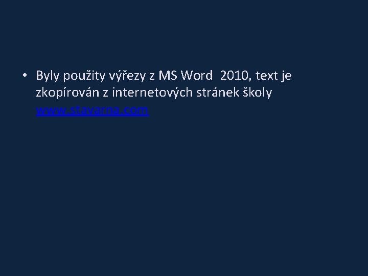  • Byly použity výřezy z MS Word 2010, text je zkopírován z internetových