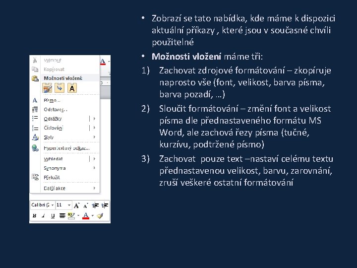  • Zobrazí se tato nabídka, kde máme k dispozici aktuální příkazy , které