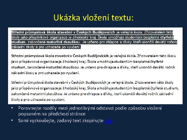 Ukázka vložení textu: • Porovnejte rozdíly mezi jednotlivými odstavci podle způsobu vložení popsaném na