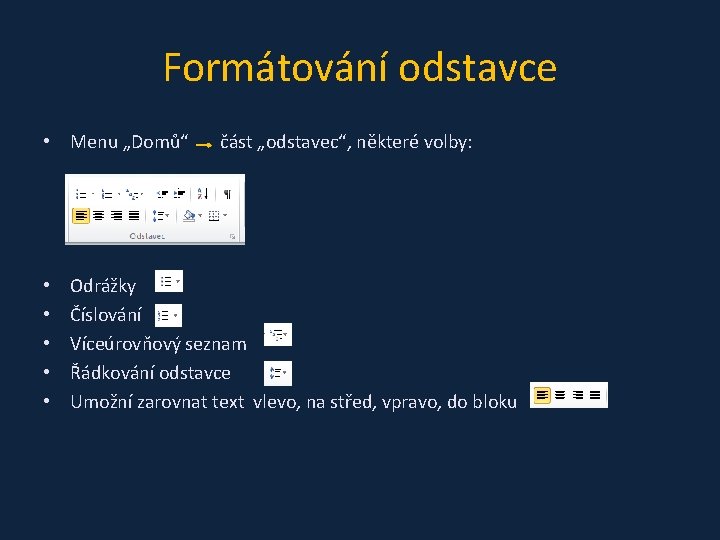 Formátování odstavce • Menu „Domů“ • • • část „odstavec“, některé volby: Odrážky Číslování