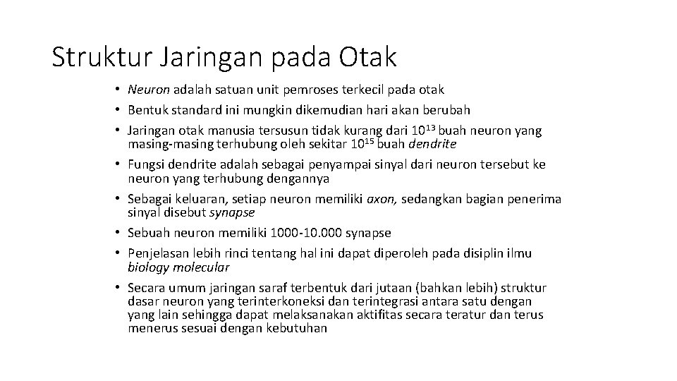 Struktur Jaringan pada Otak • Neuron adalah satuan unit pemroses terkecil pada otak •