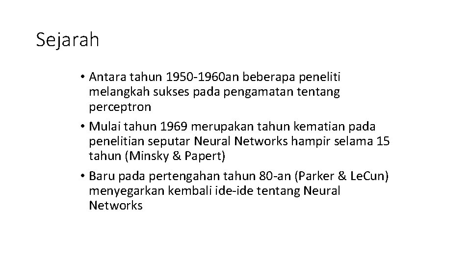 Sejarah • Antara tahun 1950 -1960 an beberapa peneliti melangkah sukses pada pengamatan tentang