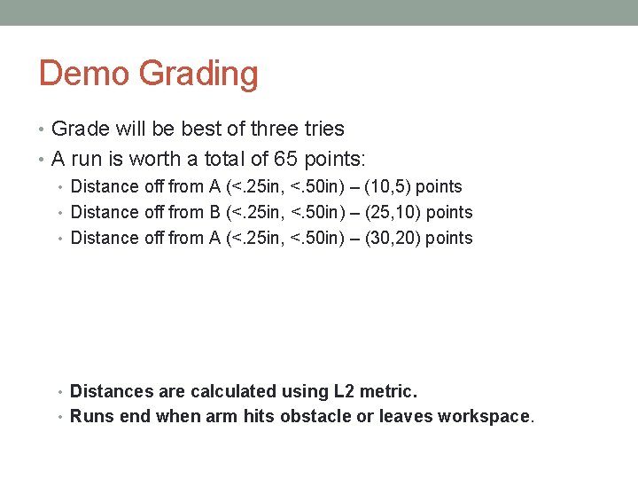 Demo Grading • Grade will be best of three tries • A run is