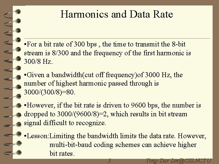 Harmonics and Data Rate • For a bit rate of 300 bps , the