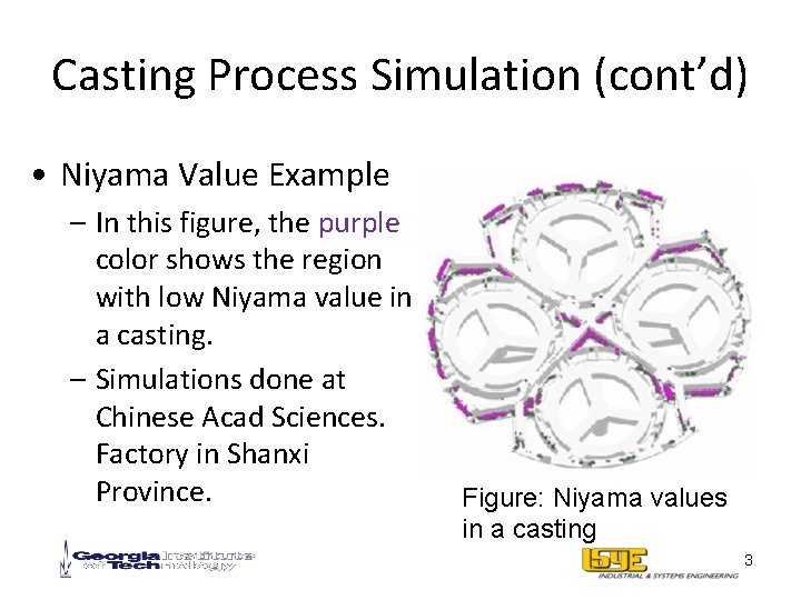 Casting Process Simulation (cont’d) • Niyama Value Example – In this figure, the purple