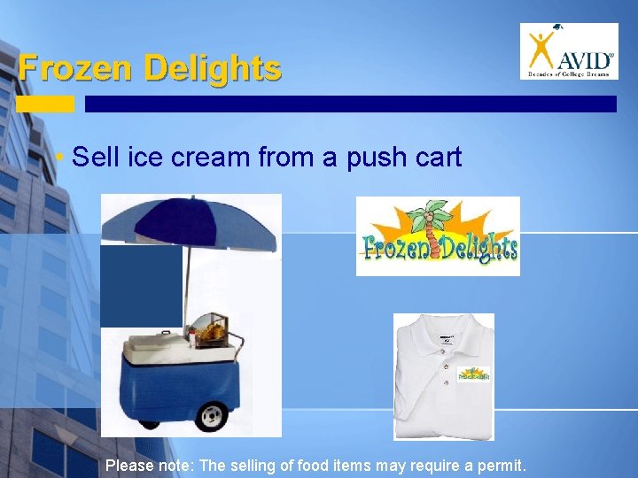 Frozen Delights • Sell ice cream from a push cart Please note: The selling