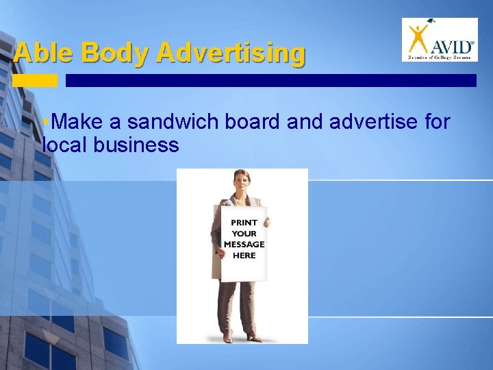 Able Body Advertising • Make a sandwich board and advertise for local business 
