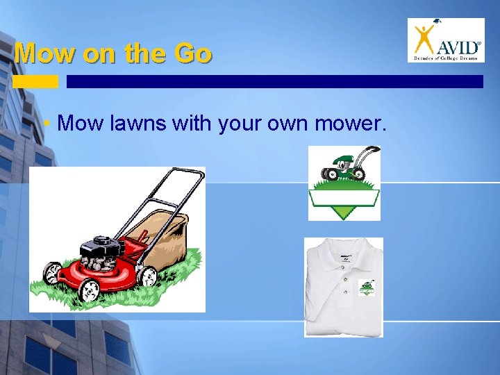 Mow on the Go • Mow lawns with your own mower. Mow on the