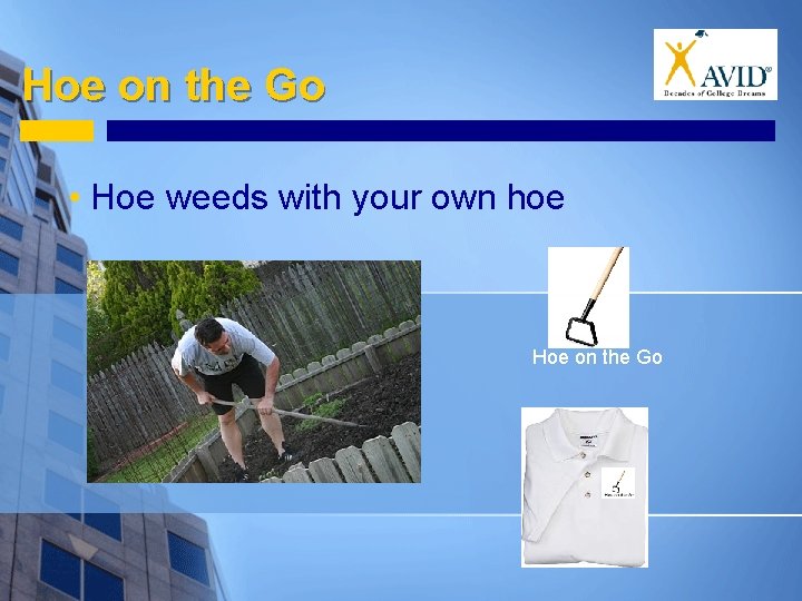 Hoe on the Go • Hoe weeds with your own hoe Hoe on the