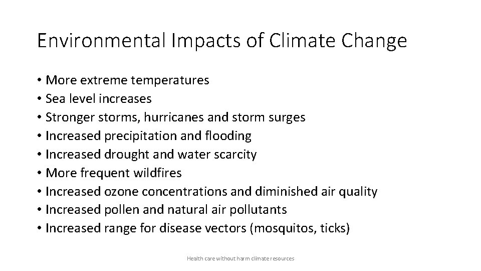 Environmental Impacts of Climate Change • More extreme temperatures • Sea level increases •