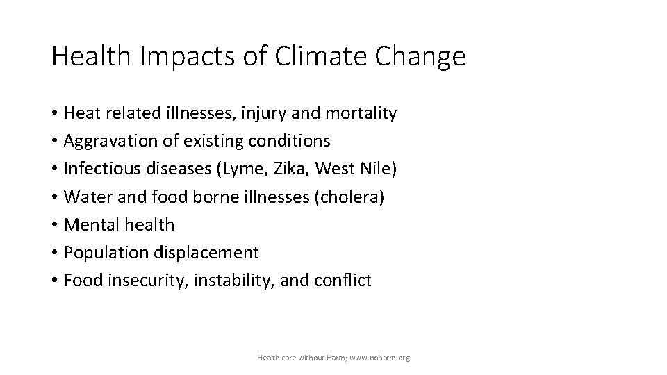 Health Impacts of Climate Change • Heat related illnesses, injury and mortality • Aggravation