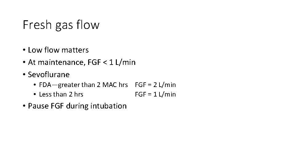 Fresh gas flow • Low flow matters • At maintenance, FGF < 1 L/min