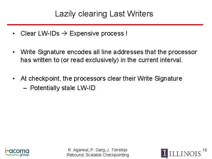 Lazily clearing Last Writers • Clear LW-IDs Expensive process ! • Write Signature encodes