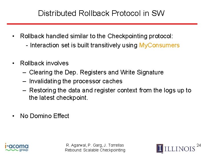 Distributed Rollback Protocol in SW • Rollback handled similar to the Checkpointing protocol: -