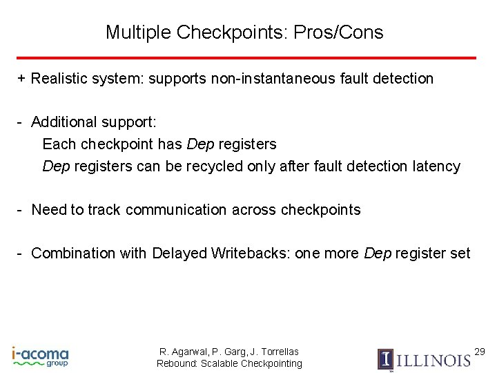 Multiple Checkpoints: Pros/Cons + Realistic system: supports non-instantaneous fault detection - Additional support: Each