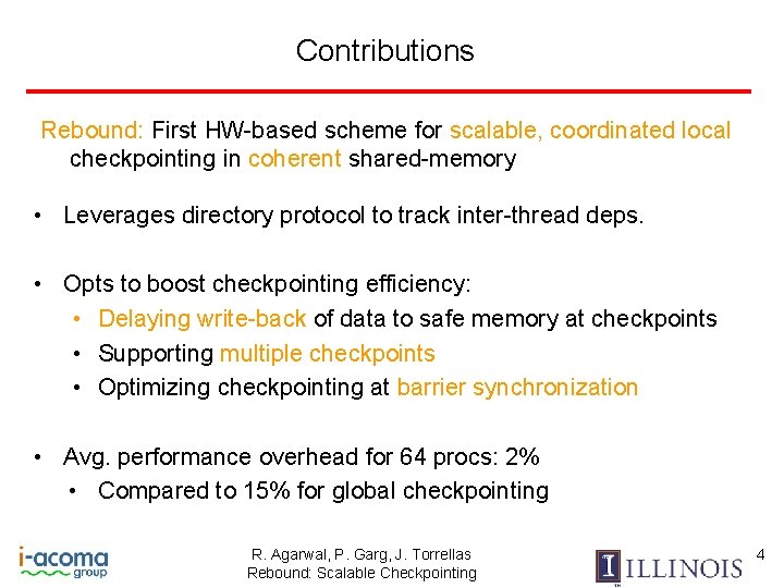 Contributions Rebound: First HW-based scheme for scalable, coordinated local checkpointing in coherent shared-memory •