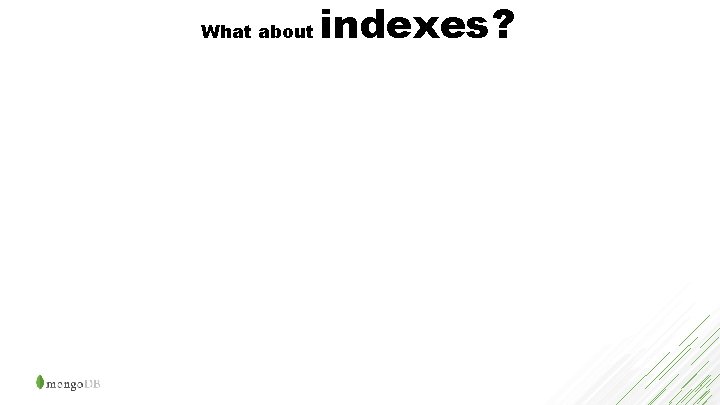 What about indexes? 