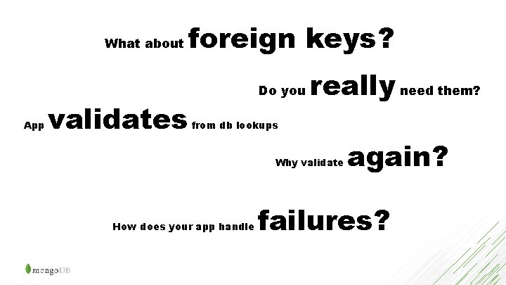 What about App validates foreign keys? Do you really need them? from db lookups