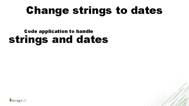 Change strings to dates Code application to handle strings and dates 