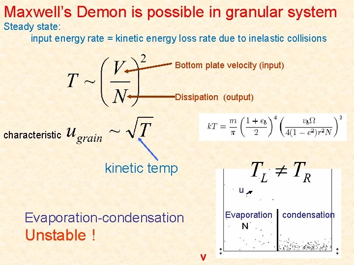 Maxwell’s Demon is possible in granular system Steady state: input energy rate = kinetic