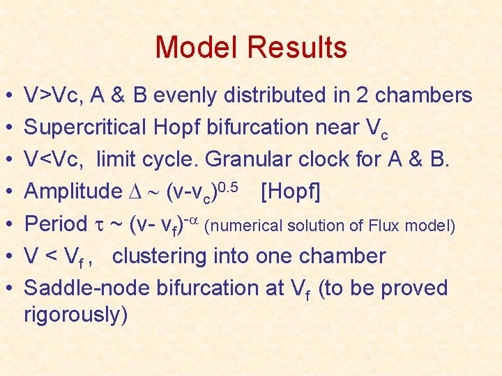 Model Results • • V>Vc, A & B evenly distributed in 2 chambers Supercritical