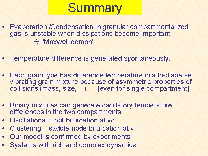 Summary • Evaporation /Condensation in granular compartmentalized gas is unstable when dissipations become important