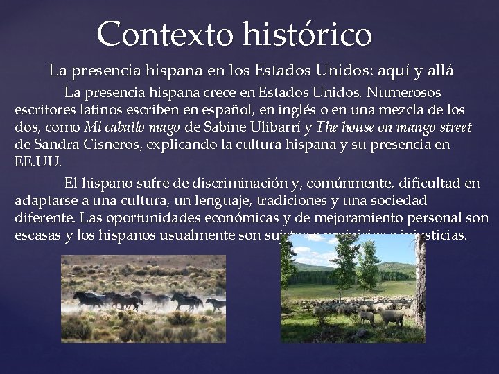 Contexto histórico La presencia hispana en los Estados Unidos: aquí y allá La presencia