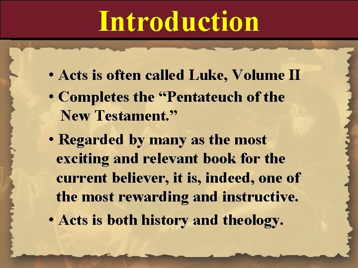 Introduction • Acts is often called Luke, Volume II • Completes the “Pentateuch of
