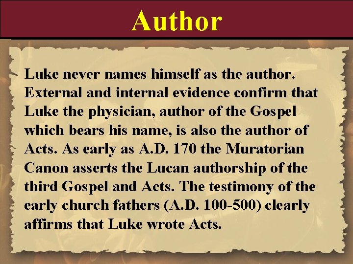 Author Luke never names himself as the author. External and internal evidence confirm that