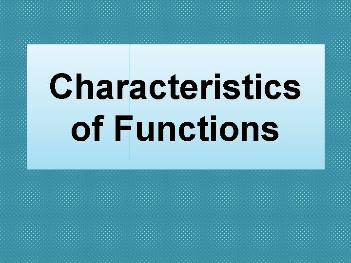 Characteristics of Functions 