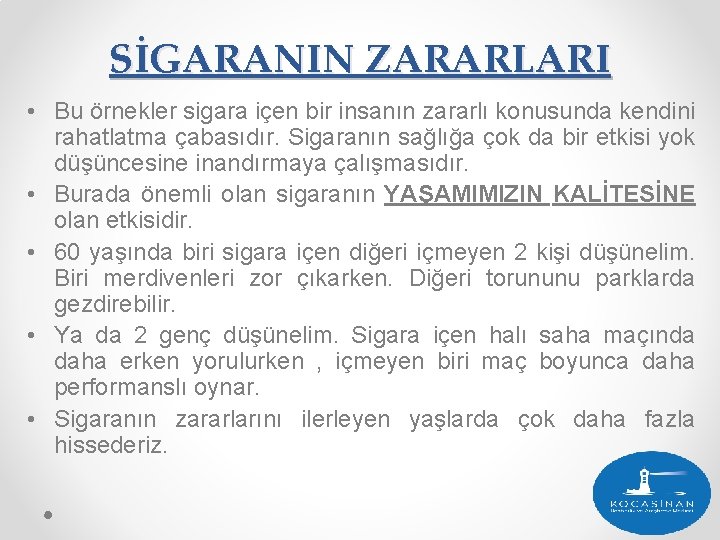 SİGARANIN ZARARLARI • Bu örnekler sigara içen bir insanın zararlı konusunda kendini rahatlatma çabasıdır.