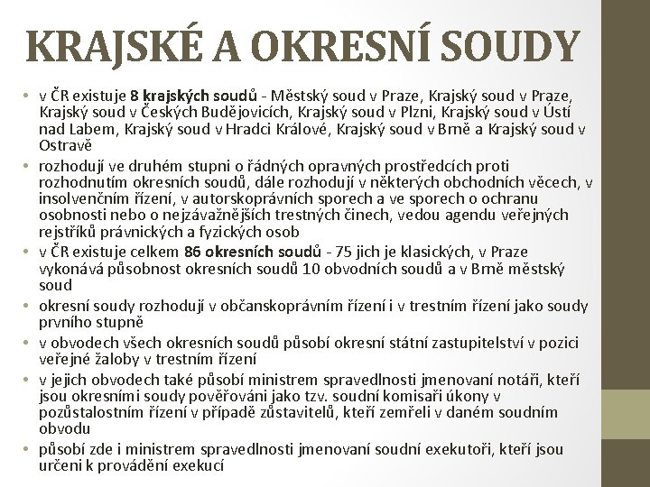 KRAJSKÉ A OKRESNÍ SOUDY • v ČR existuje 8 krajských soudů - Městský soud