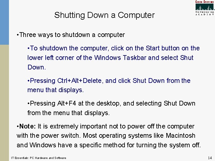 Shutting Down a Computer • Three ways to shutdown a computer • To shutdown